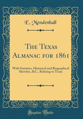 Download The Texas Almanac for 1861: With Statistics, Historical and Biographical Sketches, &c., Relating to Texas (Classic Reprint) - E Mendenhall file in ePub