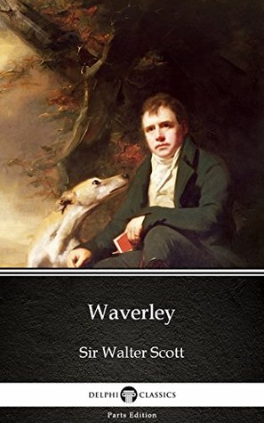 Read Waverley by Sir Walter Scott - Delphi Classics (Illustrated) (Delphi Parts Edition - Walter Scott | PDF