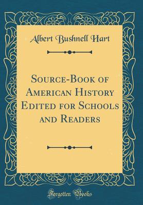 Download Source-Book of American History Edited for Schools and Readers (Classic Reprint) - Albert Bushnell Hart | PDF