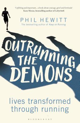 Download Outrunning the Demons: Lives Transformed through Running - Phil Hewitt | ePub