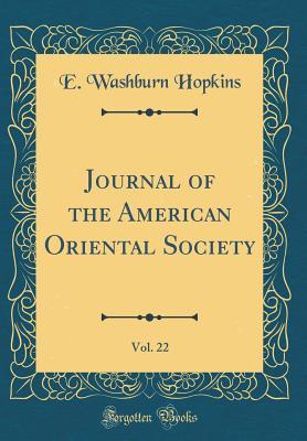 Full Download Journal of the American Oriental Society, Vol. 22 (Classic Reprint) - E Washburn Hopkins file in PDF