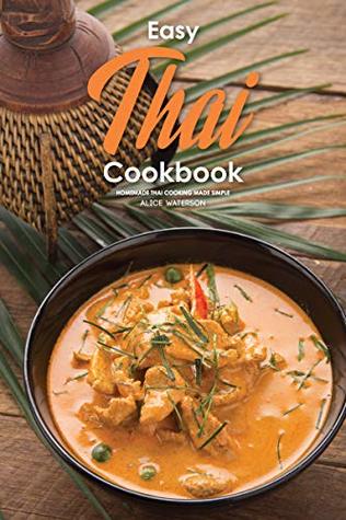 Download Easy Thai Cookbook: Homemade Thai Cooking Made Simple - Alice Waterson | PDF