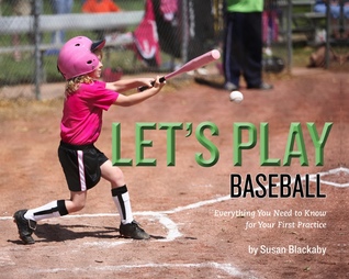 Read Let's Play Baseball: Everything You Need to Know for Your First Practice - Susan Blackaby | ePub