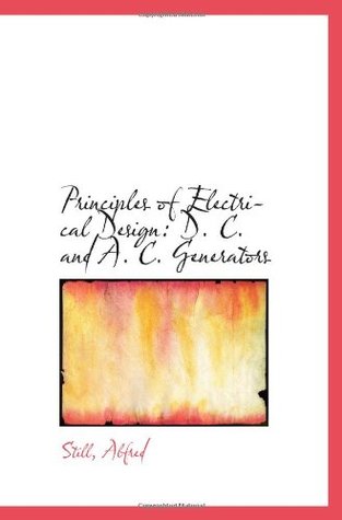 Download Principles of Electrical Design: D. C. and A. C. Generators - Still Alfred file in PDF