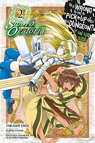 Download Is It Wrong to Try to Pick Up Girls in a Dungeon? On the Side: Sword Oratoria (Manga): Vol. 2 - Fujino Ōmori | PDF