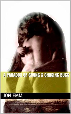 Download A paradox of giving & chasing bugs (Prolapse & Constitutions Book 1) - Jon Emm | ePub