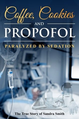 Read Online Coffee, Cookies, and Propofol: Paralyzed by Sedation - Denise Smith | ePub