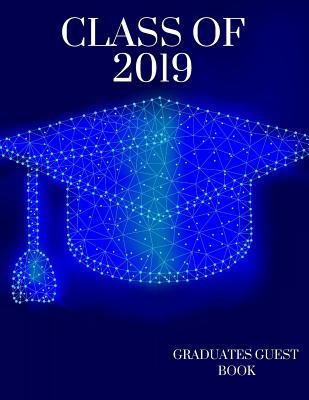 Download Class of 2019 Graduates Guest Book: Class of 2019 Guest Book Graduation Congratulatory, Memory Year Book, Keepsake, Scrapbook, High School, College, Men and Women to Write (Graduation Gift) Paperback - August 20, 2018 -  | PDF