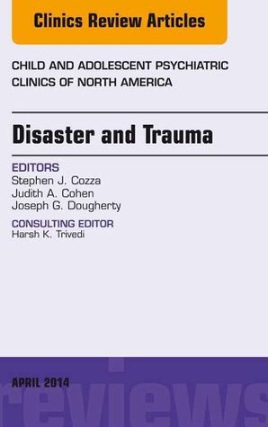 Download Disaster and Trauma, An Issue of Child and Adolescent Psychiatric Clinics of North America, E-Book (The Clinics: Internal Medicine) - Stephen J Cozza file in ePub