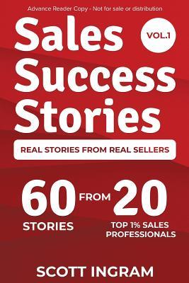 Read Sales Success Stories: 60 Stories from 20 Top 1% Sales Professionals - Scott Ingram file in ePub