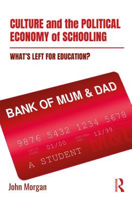 Full Download Culture and the Political Economy of Schooling: What's Left for Education? - John Morgan | ePub