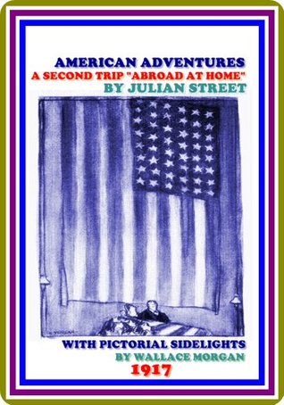 Read American Adventures / A Second Trip 'Abroad at home' by Julian Street : (full image Illustrated) - Julian Street | ePub