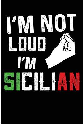 Read I'm Not Loud I'm Sicilian: Cool Sicilian American Not Loud Blank Lined Notebook -  file in PDF