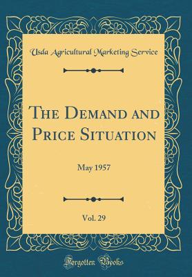 Full Download The Demand and Price Situation, Vol. 29: May 1957 (Classic Reprint) - USDA Agricultural Marketing Service file in PDF