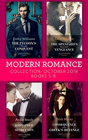 Full Download Modern Romance October 2018 Books 5-8: The Tycoon's Ultimate Conquest / The Spaniard's Pleasurable Vengeance / Kidnapped for Her Secret Son / Consequence of the Greek's Revenge - Cathy Williams | ePub