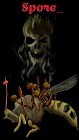 Read Spore: Spore..The End (First One Sci-Fi Book 1) - Sir John Louis Corvin7th | ePub