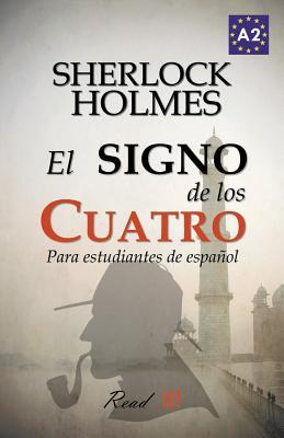 Read El Signo de Los Cuatro Para Estudiantes de Espa�ol: The Sign of the Four for Spanish Learners. Spanish Reader Level A2. Beginners - Arthur Conan Doyle file in ePub