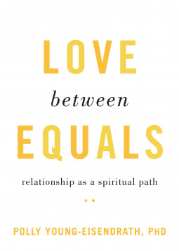 Read Love between Equals: Relationship as a Spiritual Path - Polly Young-Eisendrath file in PDF