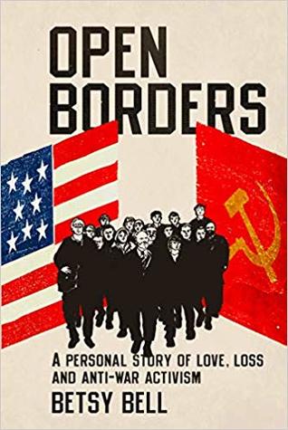 Full Download Open Borders: A Personal Story of Love, Loss, and Anti-War Activism - Betsy Bell file in ePub