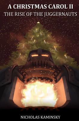Read A Christmas Carol II: The Rise of the Juggernauts - Nicholas Kaminsky | PDF