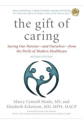 Read Online The Gift of Caring: Saving Our Parents--And Ourselves--From the Perils of Modern Healthcare - Marcy Cottrell Houle file in ePub