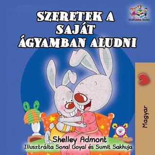 Read I Love to Sleep in My Own Bed (Hungarian Children's Book): Hungarian Book for Kids - Shelley Admont file in PDF