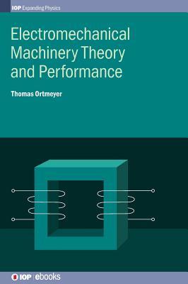 Read Online Electromechanical Machinery Theory and Performance - Thomas Ortmeyer file in PDF