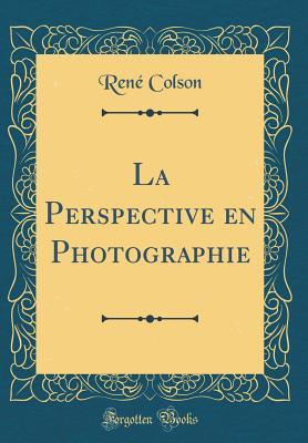 Download La Perspective En Photographie (Classic Reprint) - Rene Colson file in ePub