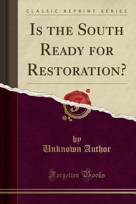 Download Is the South Ready for Restoration? (Classic Reprint) - Unknown file in PDF