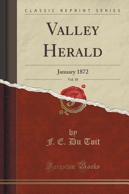 Download Valley Herald, Vol. 10: January 1872 (Classic Reprint) - F E Du Toit | ePub