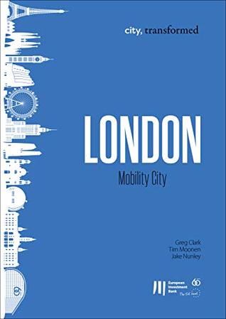 Full Download London: Mobility City (city, transformed Book 4) - Greg Clark | ePub