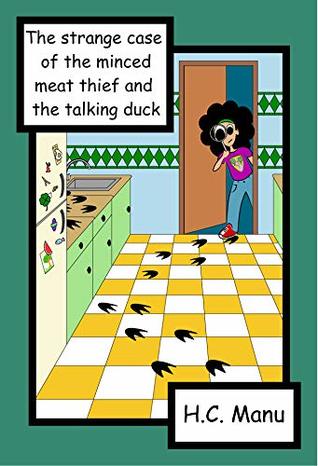 Full Download The strange case of the minced meat thief and the talking duck (The mysteries of Roberta Rover Tah Book 1) - H. C. Manu file in PDF