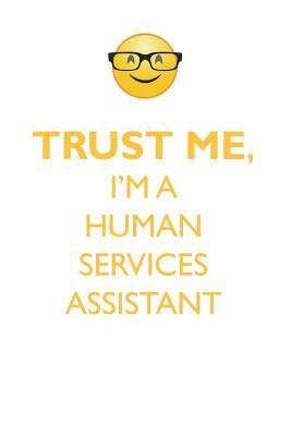 Download TRUST ME, I'M A HUMAN SERVICES ASSISTANT AFFIRMATIONS WORKBOOK Positive Affirmations Workbook. Includes: Mentoring Questions, Guidance, Supporting You. - Affirmations World file in ePub