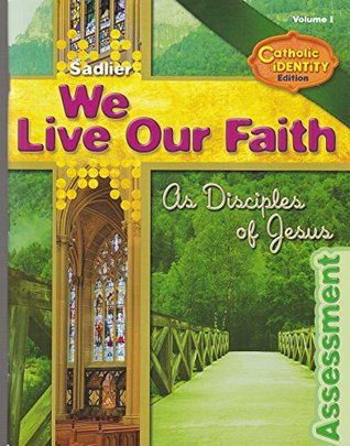 Read We Live Our Faith, Assessment, Catholic Identity Edition, Volume 1 - Sadlier file in PDF