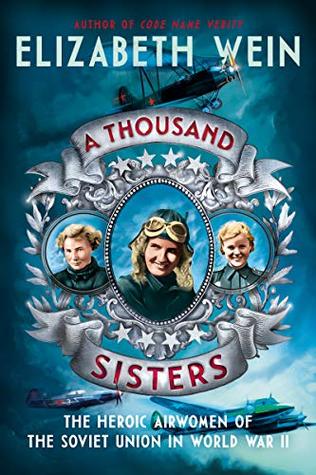 Download A Thousand Sisters: The Heroic Airwomen of the Soviet Union in World War II - Elizabeth E. Wein | ePub