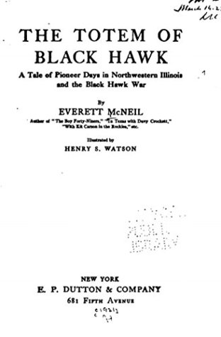 Download The Totem of Black Hawk, A Tale of Pioneer Days in Northwestern Illinois - Everett McNeil file in PDF