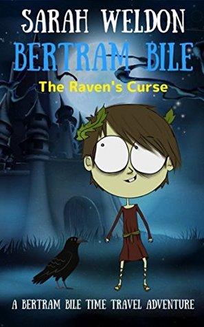 Read The Raven's Curse (Bertram Bile Time Travel Adventure Series) - Sarah Weldon | PDF