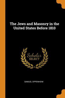 Download The Jews and Masonry in the United States Before 1810 - Samuel Oppenheim file in ePub