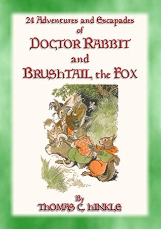 Download DOCTOR RABBIT and the BRUSHTAIL FOX - 24 adventures and escapades of Doctor Rabbit: The creatures of the Big Green Wood take on Brushtail the Fox - Thomas C. Hinkle | ePub