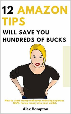 Read Online 12 Amazon Tips will Save You Hundreds of Bucks: 100% honey money into your wallet. & how do i contact amazon customer service by phone number or by email - Alex Hampton | ePub
