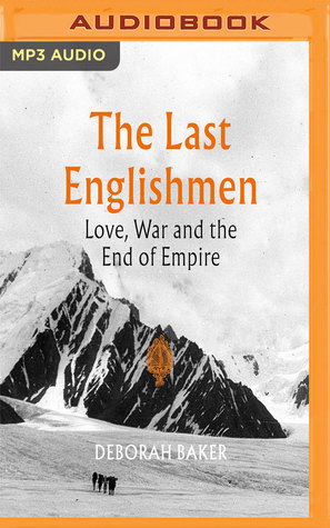Read The Last Englishmen: Love, War and the End of Empire - Deborah Baker | PDF