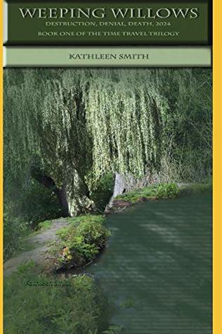 Full Download WEEPING WILLOWS: Destruction, Denial, Death, 2024 - Kathleen Smith | PDF