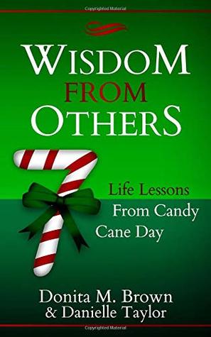 Read Wisdom From Others: 7 Life Lessons From Candy Cane Day - Donita M. Brown | PDF