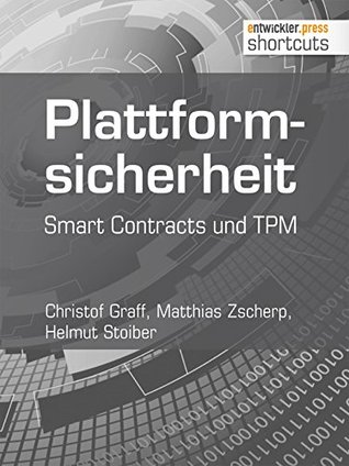 Read Online Plattformsicherheit: Smart Contracts und TPM (shortcuts 152) - Christof Graff file in PDF