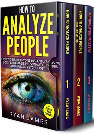Read How to Analyze People: 3 Books in 1 - How to Master the Art of Reading and Influencing Anyone Instantly Using Body Language, Human Psychology and Personality Types - Ryan James | PDF