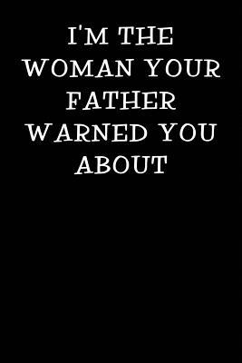 Download I'm the Woman Your Father Warned You about: Notebook Journal -  | ePub