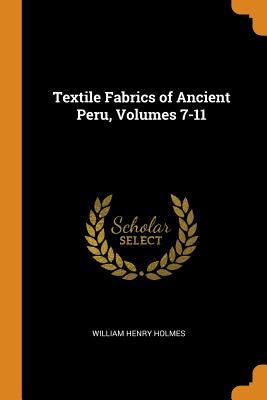 Full Download Textile Fabrics of Ancient Peru, Volumes 7-11 - William Henry Holmes file in ePub