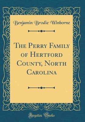 Read The Perry Family of Hertford County, North Carolina (Classic Reprint) - Benjamin Brodie Winborne file in PDF