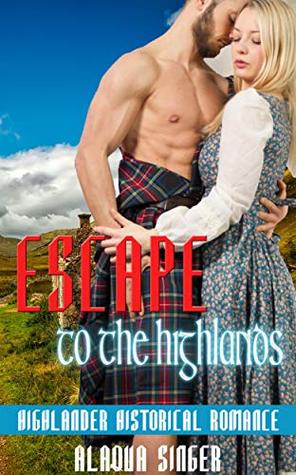 Read Escape to the Highlands: Highlander Historical Romance - Alaqua Singer file in PDF