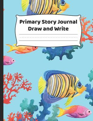 Download Primary Story Journal Draw and Write: K-2 Composition Notebook with Colorful Fish and Coral Cover Design - Create Unique Stories & Illustrations - Dotted Midline to Practice Handwriting - Hj Designs file in PDF